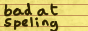 bad at spelling